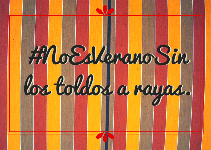 #NoEsVeranoSin los toldos a rayas.