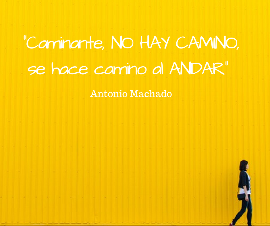 "Caminante no hay camino, se hace camino al andar" - Antonio Machado. Frases sobre viajar